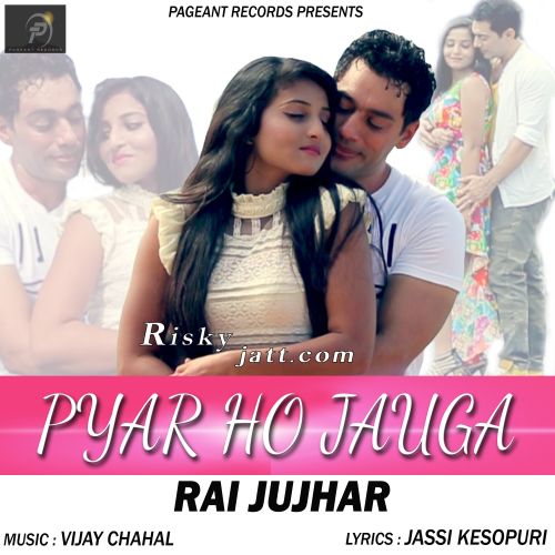 Pyar Ho Jauga Rai Jujhar