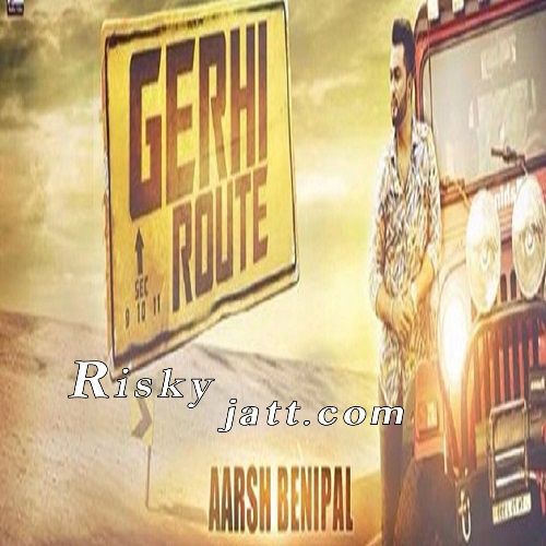 Gerhe Route Aarsh Benipal