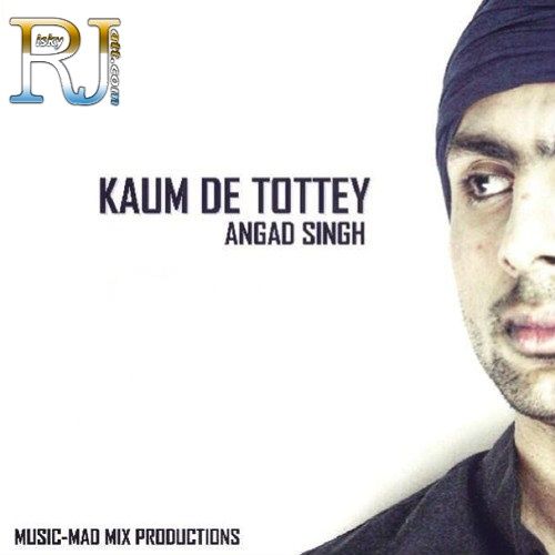 Kaum De Tottey Angad Singh