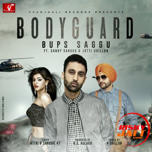 Bodyguard Bups Saggu, Jotti Dhillon, Sandy Sandhu