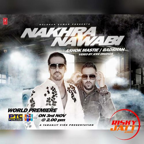 Nakhra Nawabi feat BADSHAH Ashok Masti