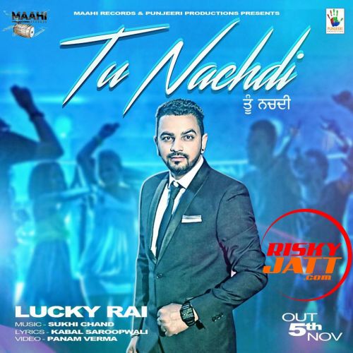 Tu Nachdi Lucky Rai