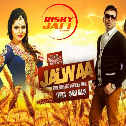 Jalwa Gitta Bains, Jaspinder Raina