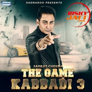 The Game Kabbadi 3 Sarbjit Cheema