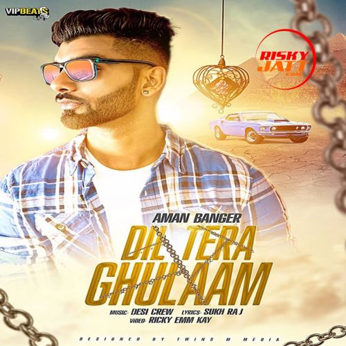 Dil Tera Ghulaam Aman Banger