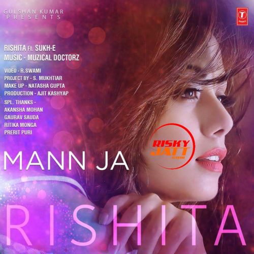 Mann Ja Rishita, Sukhi E