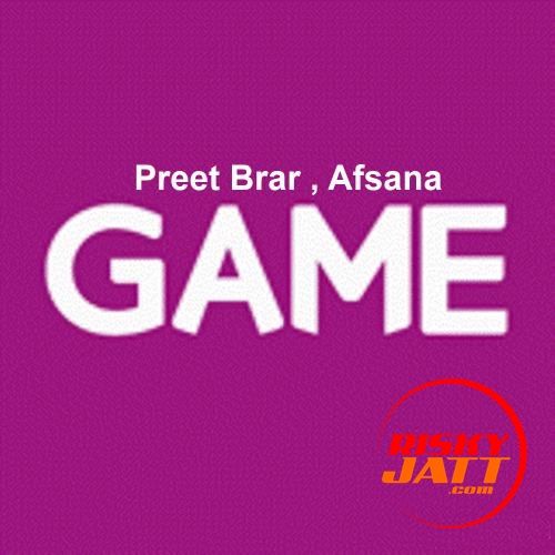 Game Preet Brar, Afsana