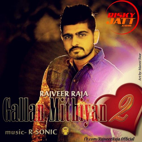 Gallan Mithiyan 2 Rajveer Raja