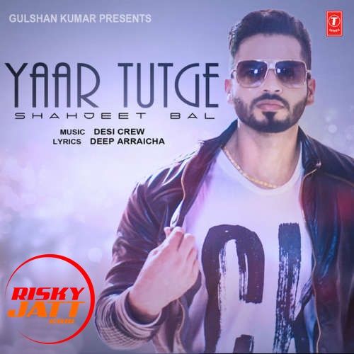 Yaar Tutge Shahjeet Bal