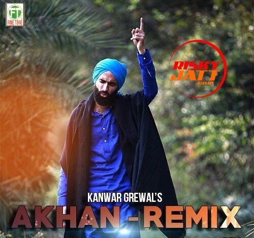 Akhan Remix Kanwar Grewal