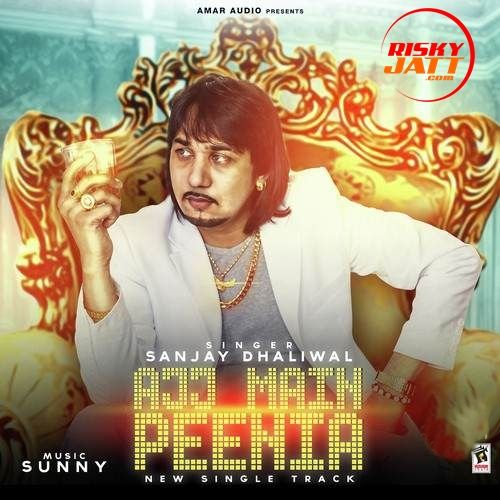 Ajj Main Peenia Sanjay Dhaliwal