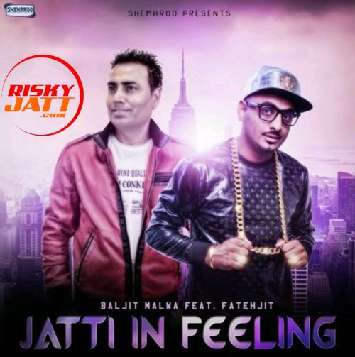 Jatti In Feeling Baljit Malwa
