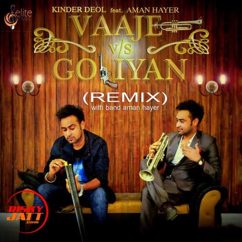 Vajje Vs Goliyan Kinder Deol, Aman Hayer