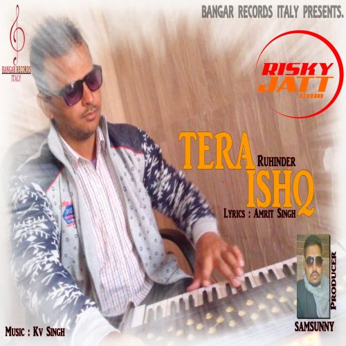 Tera Ishq Ruhinder