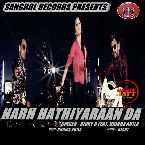 Harh Hathiyaraan Da Bhinda Aujla, Ricky R