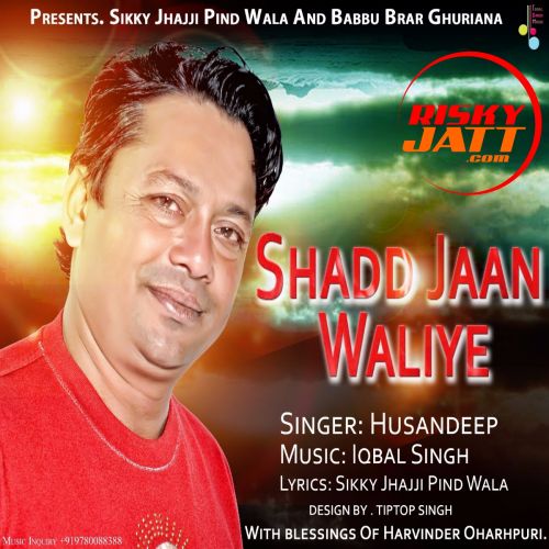 Shad Jaan Waliye Husandeep