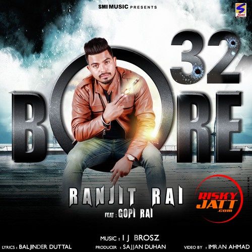32 Bore Ranjit Rai, Gopi Rai