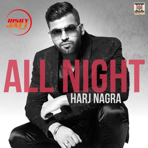 All Night Harj Nagra