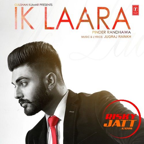 Ik Laara Jugraj Rainkh