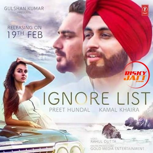 Ignore List Preet Hundal,  Kamal Khaira