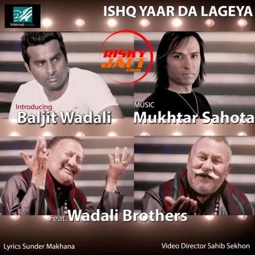 Ishq Yaar Da Lageya Mukhtar Sahota, Baljit Wadali