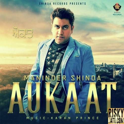 Aukaat Maninder Shinda