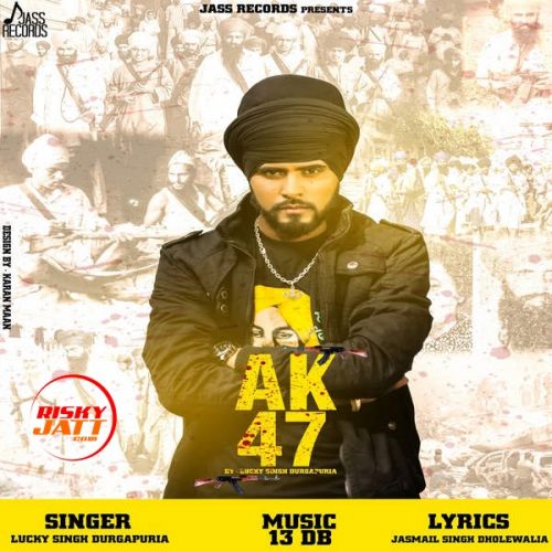 AK 47 Lucky Singh Durgapuria
