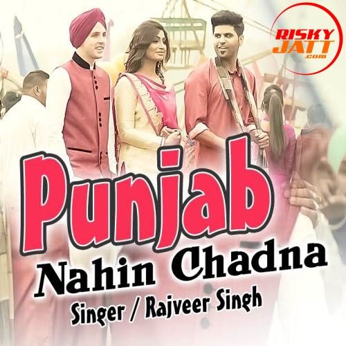 Punjab Nahin Chadna Rajveer Singh