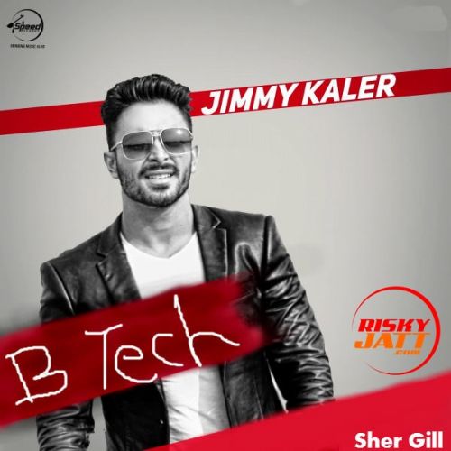 B Tech Jimmy Kaler