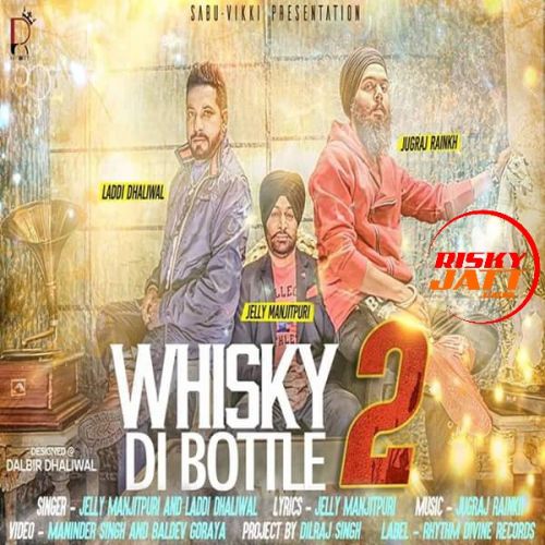 Whisky Di Bottle 2 Jelly Manjitpuri, Laddi Dhaliwal