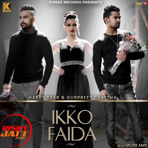 Ikko Faida Harry Brar, Gurpreet Chattha