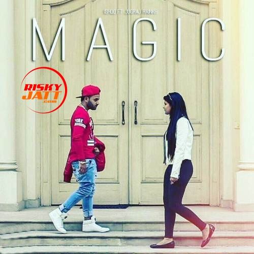Magic Ishqq, Jugraj Rainkh