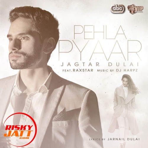 Pehla Pyaar Raxstar, Jagtar Dulai