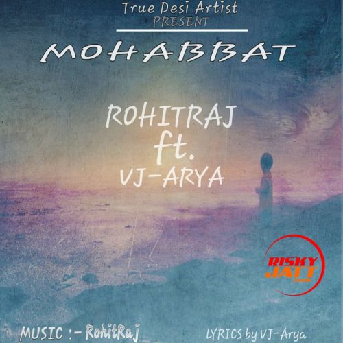 Mohabbat Rohit Raj, VJ Arya