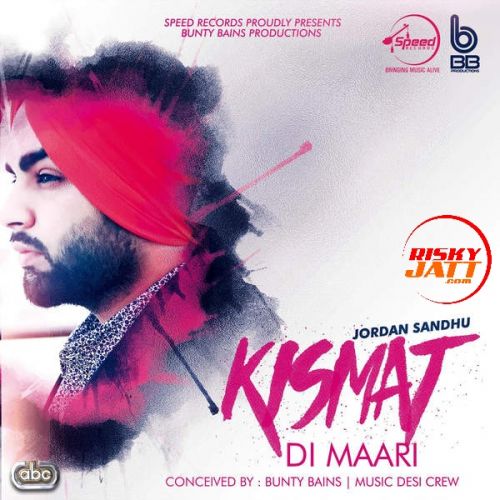 Kismat Di Maari Jordan Sandhu