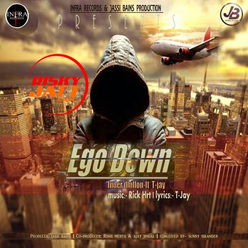 Ego Down Inder Dhillon, T Jay