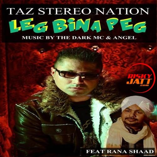 Leg Bina Peg Taz Stereo Nation, Rana Shaad