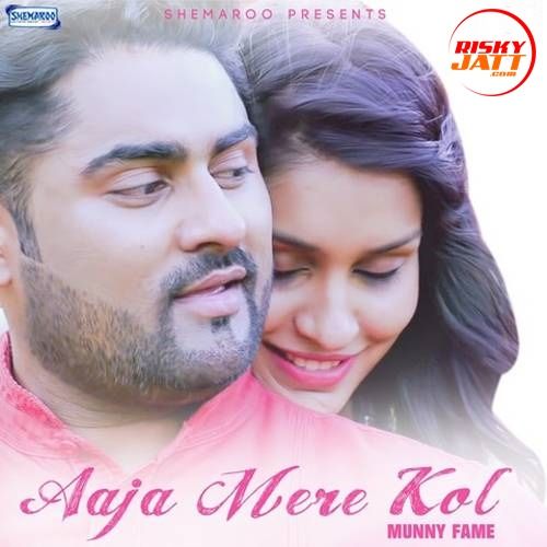 Aaja Mere Kol Munny Fame