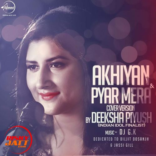 Akhiyan & Pyar Mera Deeksha Piyush