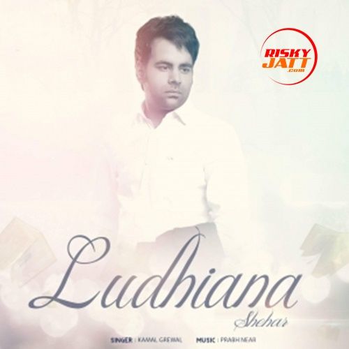 Shehar Ludhiana Kamal Grewal