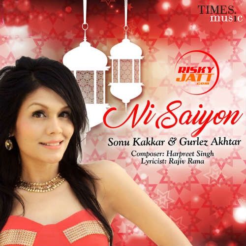 Ni Saiyon Sonu Kakkar, Gurlej Akhtar