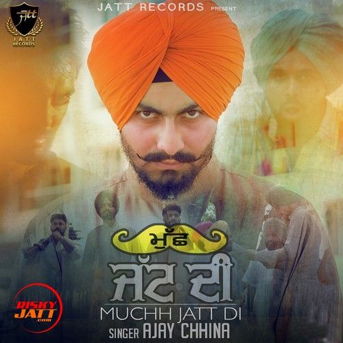 Mucch Jatt Di Ajay Chhina