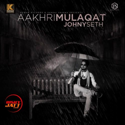 Aakhri Mulaqat Johny Seth