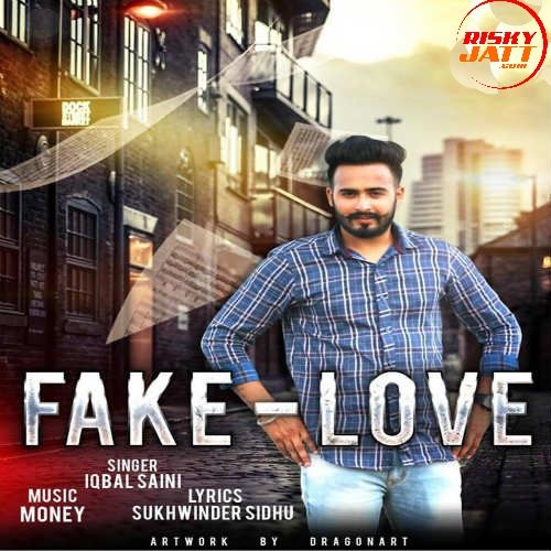 Fake Love Iqbal Saini