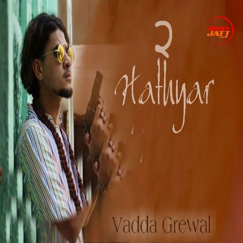 Hathyar 2 Vadda Grewal