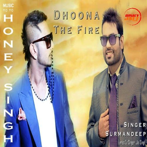 Dhoona The Fire Yo Yo Honey Singh, Surmandeep