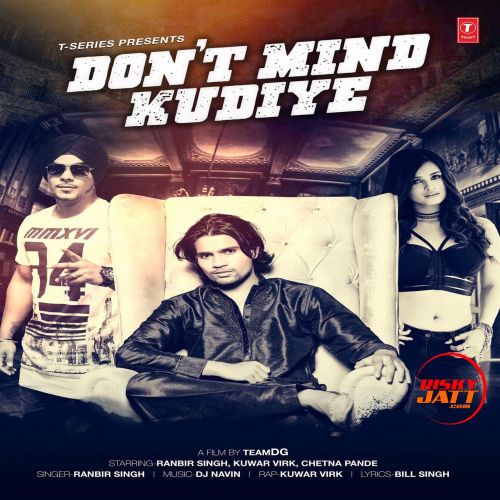 Dont Mind Kudiye Ranbir Singh, Kuwar Virk