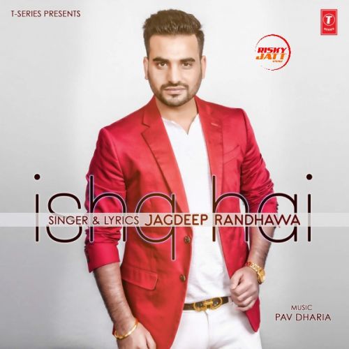 Ishq Hai Jagdeep Randhawa