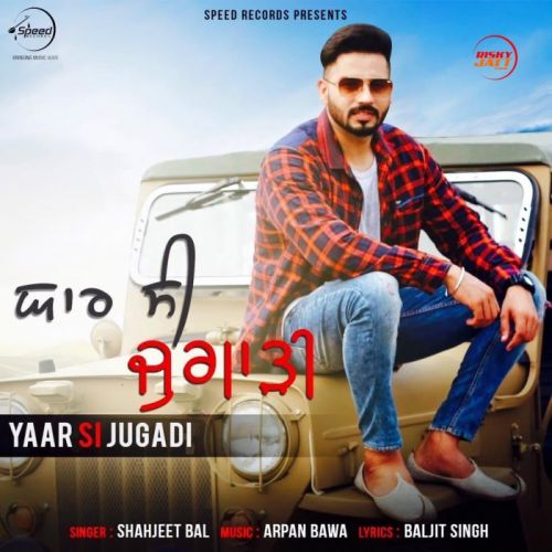 Yaar Si Jugadi Shahjeet Bal