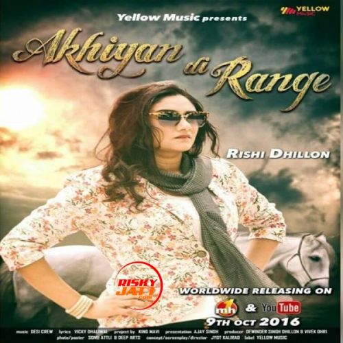 Akhiyan Di Range Rishi Dhillon
